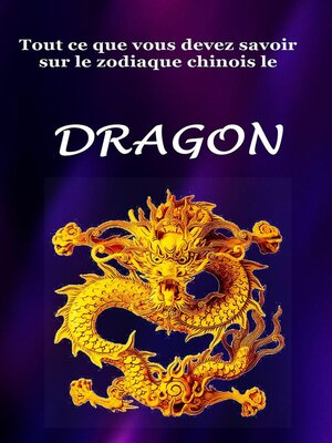 cover image of Tout Ce Que Vous Devez Savoir Sur le Signe du Zodiaque Chinois le Dragon